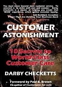 Customer Astonishment: 10 Secrets to World-Class Customer Care (Paperback)