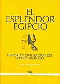 El esplendor egipcio/ The Splendour of Egypt (Paperback)