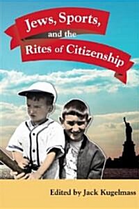 Jews, Sports, And the Rites of Citizenship (Hardcover, 1st)