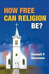 How Free Can Religion Be? (Hardcover, 1st)