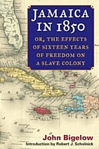 Jamaica in 1850: Or, the Effects of Sixteen Years of Freedom on a Slave Colony (Paperback)