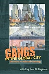 Gangs in the Global City: Alternatives to Traditional Criminology (Paperback)