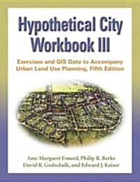 Hypothetical City Workbook III: Exercises and GIS Data to Accompany Urban Land Use Planning, Fifth Edition [With CDROM] (Paperback, 5)