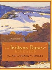 The Indiana Dunes Revealed: The Art of Frank V. Dudley (Paperback)