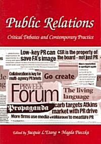 Public Relations: Critical Debates and Contemporary Practice (Paperback)