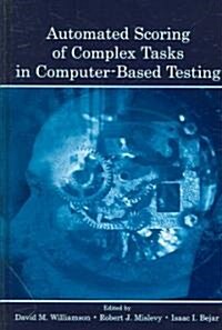 Automated Scoring of Complex Tasks in Computer-Based Testing (Hardcover)