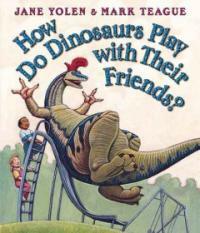 How do dinosaurs play with their friends? 