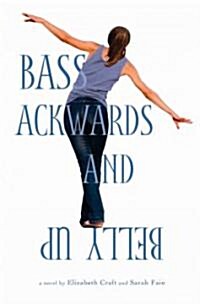Bass Ackwards and Belly Up (Hardcover)