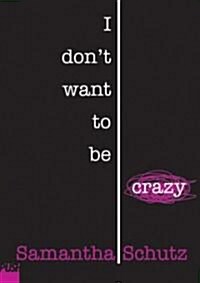 I Dont Want to Be Crazy (Hardcover)