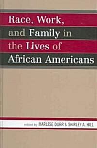 Race, Work, and Family in the Lives of African Americans (Hardcover)