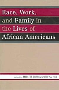 Race, Work, and Family in the Lives of African Americans (Paperback)