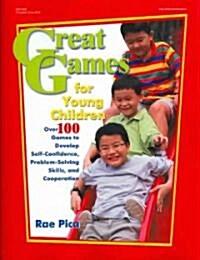 Great Games for Young Children: Over 100 Games to Develop Self-Confidence, Problem-Solving Skills, and Cooperation (Paperback)