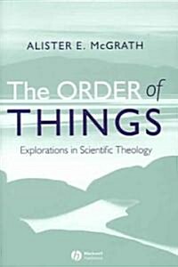 The Order of Things : Explorations in Scientific Theology (Hardcover)