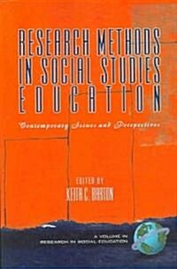 Research Methods in Social Studies Education: Contemporary Issues and Perspectives (PB) (Paperback)