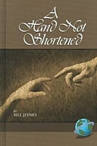 A Hand Not Shortened (Hc) (Hardcover)