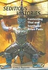 Seditious Histories: Contesting Thai and Southeast Asian Pasts (Paperback)