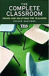The Complete Classroom : Issues and Solutions for Teachers (Paperback)