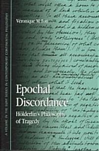 Epochal Discordance: Holderlins Philosophy of Tragedy (Hardcover)