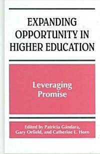 Expanding Opportunity in Higher Education: Leveraging Promise (Hardcover)