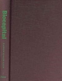 Biocapital: The Constitution of Postgenomic Life (Hardcover)