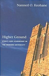 Higher Ground: Ethics and Leadership in the Modern University (Hardcover)