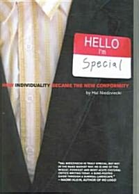 Hello, Im Special: How Individuality Became the New Conformity (Paperback)