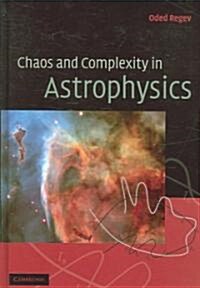 Chaos and Complexity in Astrophysics (Hardcover)