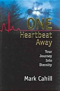 One Heartbeat Away: Your Journey Into Eternity (Paperback)