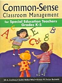 Common-Sense Classroom Management for Special Education Teachers, Grades K-5 (Paperback)