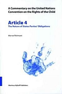 A Commentary on the United Nations Convention on the Rights of the Child, Article 4: The Nature of States Parties Obligations (Paperback)