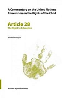 A Commentary on the United Nations Convention on the Rights of the Child, Article 28: The Right to Education (Paperback)