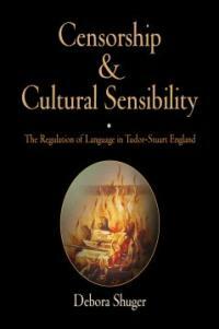 Censorship and cultural sensibility : the regulation of language in Tudor-Stuart England