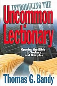 Introducing the Uncommon Lectionary: Opening the Bible to Seekers and Disciples (Paperback)