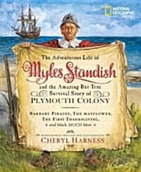 The Adventurous Life of Myles Standish and the Amazing-But-True Survival Story of Plymouth Colony: Barbary Pirates, the Mayflower, the First Thanksgiv (Hardcover)