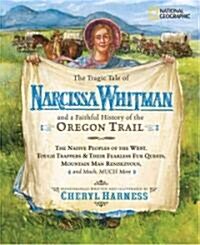 The Tragic Tale of Narcissa Whitman and a Faithful History of the Oregon Trail (Hardcover)