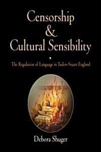 Censorship and Cultural Sensibility: The Regulation of Language in Tudor-Stuart England (Hardcover)