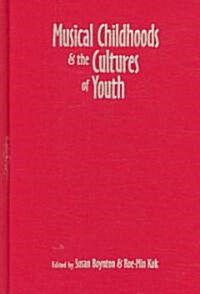Musical Childhoods & the Cultures of Youth (Hardcover)