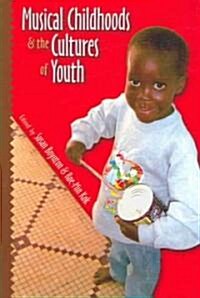 Musical Childhoods & the Cultures of Youth (Paperback)