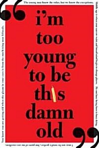 Im Too Young to Be This Damn Old (Paperback)