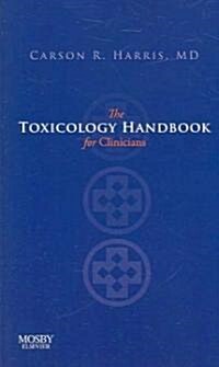 The Toxicology Handbook for Clinicians (Paperback, 1st)