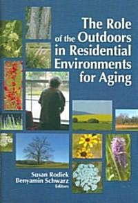 Role of the Outdoors in Residential Environments for Aging (Hardcover)