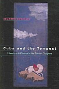 Cuba and the Tempest: Literature and Cinema in the Time of Diaspora (Paperback)