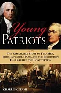 Young Patriots: The Remarkable Story of Two Men, Their Impossible Plan and the Revolution That Created the Constitution (Paperback)