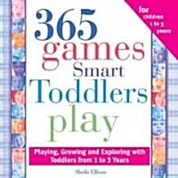 365 Games Smart Toddlers Play: Creative Time to Imagine, Grow and Learn (Paperback)