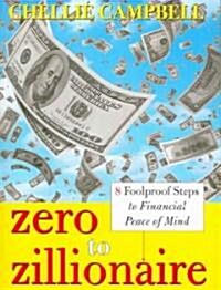 Zero to Zillionaire: 8 Foolproof Steps to Financial Peace of Mind (Paperback)