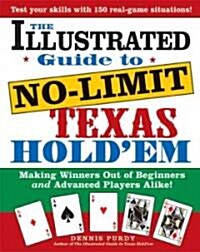 The Illustrated Guide to No-Limit Texas Holdem: Making Winners Out of Beginners and Advanced Players Alike! (Paperback)