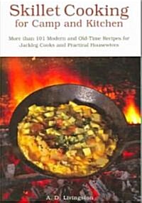Skillet Cooking for Camp And Kitchen (Paperback)