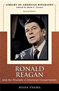 Ronald Reagan and the Triumph of American Conservatism (Library of American Biography Series) (Paperback, 2)
