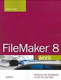 Filemaker 8 @ Work (Paperback, 1st)