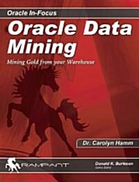 Oracle Data Mining: Mining Gold from Your Warehouse (Paperback)